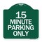 Signmission Designer Series Sign 15 Minute Parking Only, Green & White Aluminum Sign, 18" x 18", GW-1818-24419 A-DES-GW-1818-24419 - alternate 1